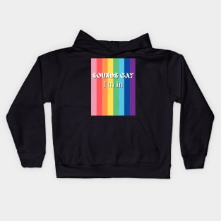 Sounds Gay I'm In Funny LGBT Rainbow Kids Hoodie